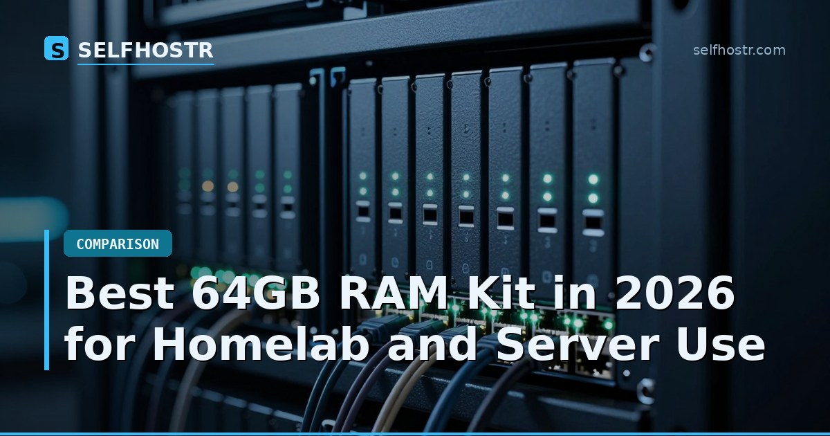 Best 64GB RAM Kit in 2026 for Homelab and Server Use