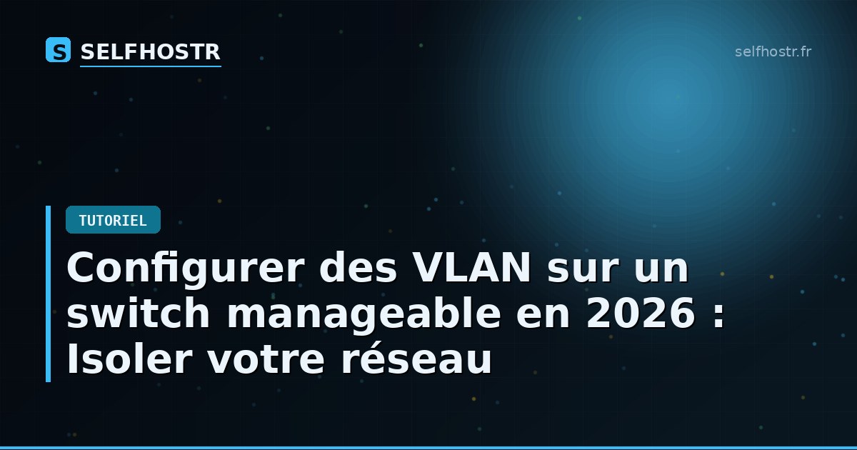 Configure VLANs on a Manageable Switch in 2026: Isolate Your Network