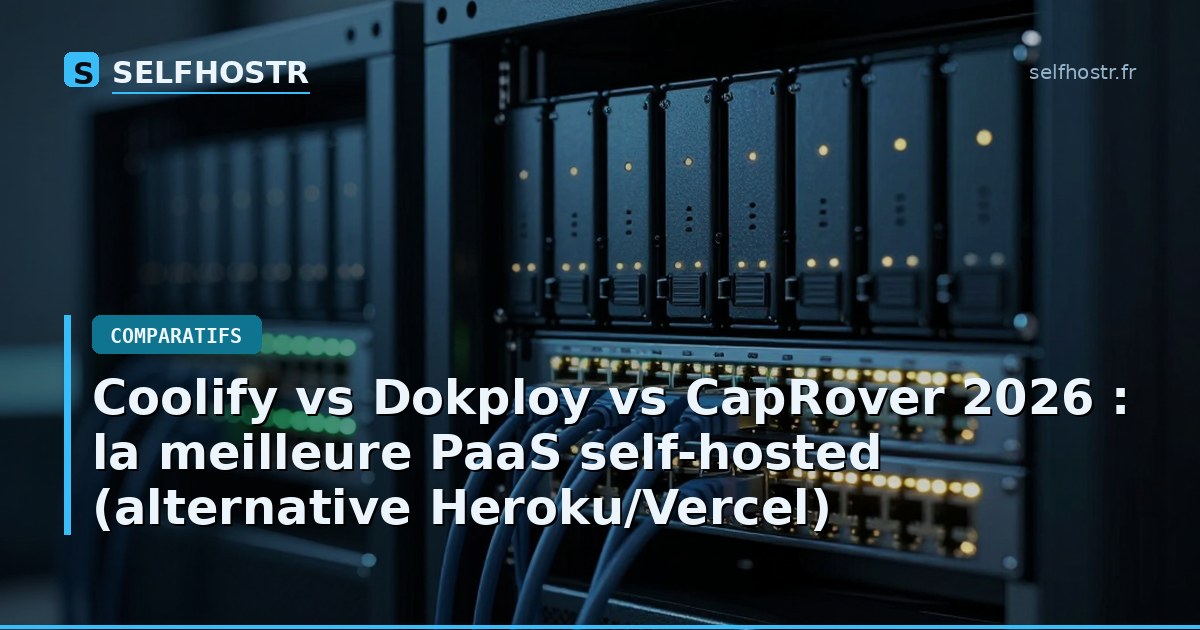 Coolify vs Dokploy vs CapRover 2026: Best Self-Hosted PaaS (Heroku/Vercel Alternative)
