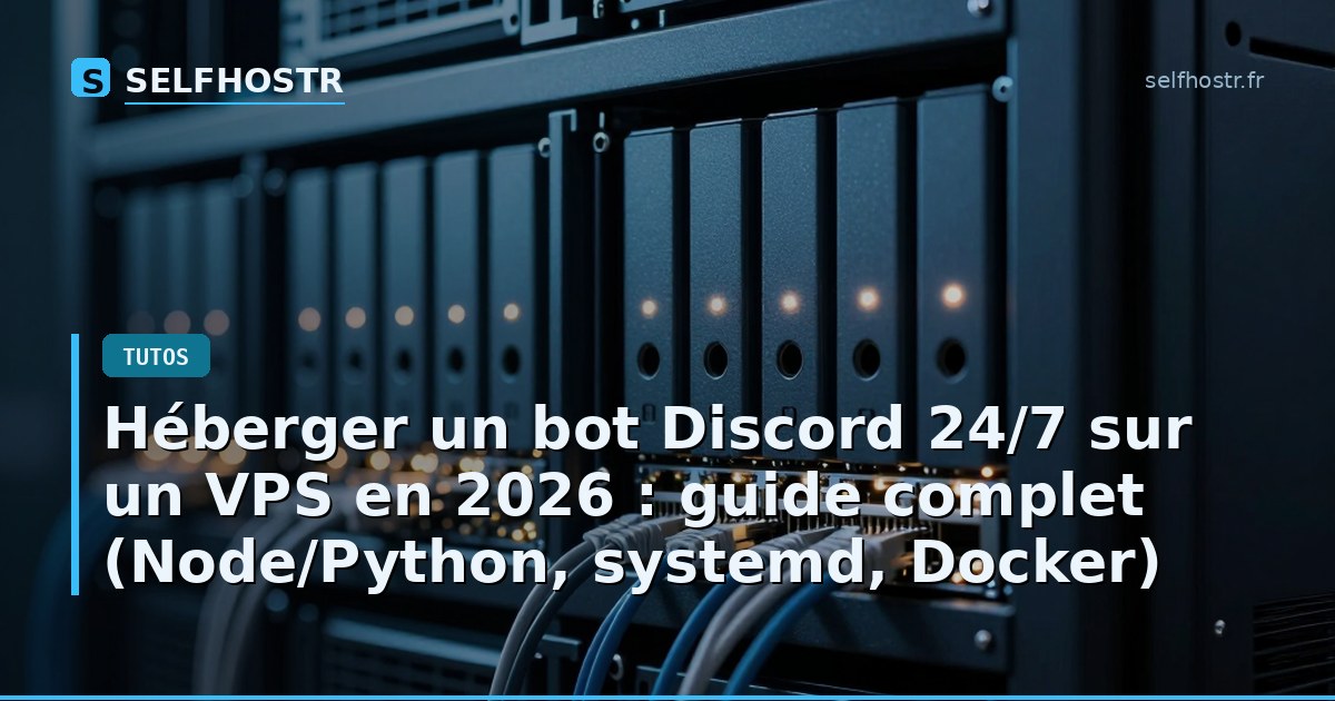 Hosting a Discord Bot 24/7 on a VPS in 2026: Complete Guide (Node/Python, systemd, Docker)