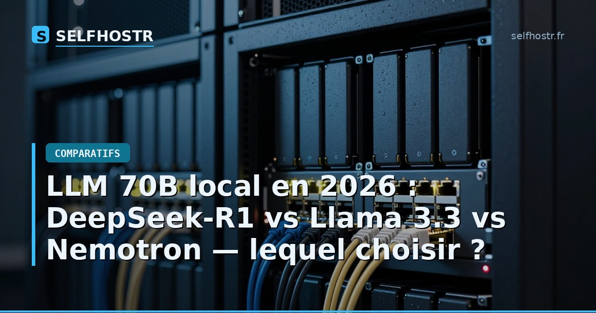 Local 70B LLM in 2026: DeepSeek-R1 vs Llama 3.3 vs Nemotron — Which to Choose?