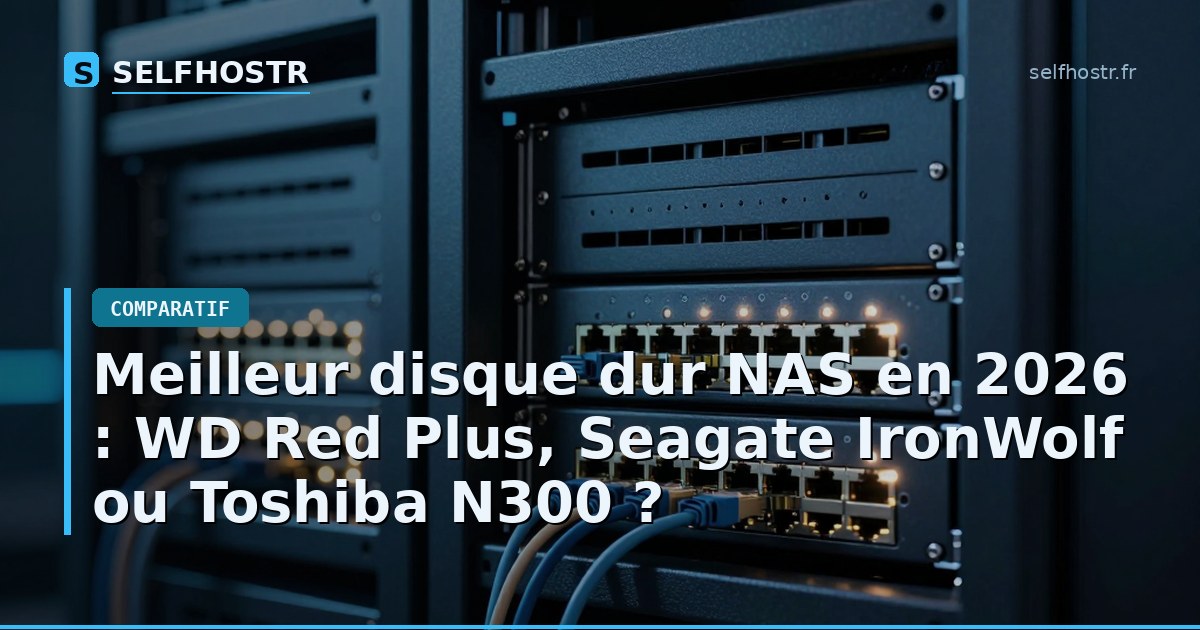 Best NAS Hard Drive in 2026: WD Red Plus, Seagate IronWolf, or Toshiba N300?