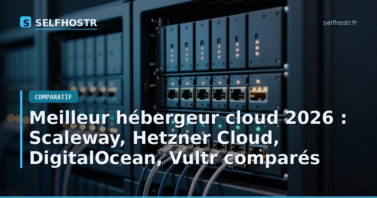 Best Cloud Hosting 2026: Scaleway, Hetzner Cloud, DigitalOcean, Vultr Compared