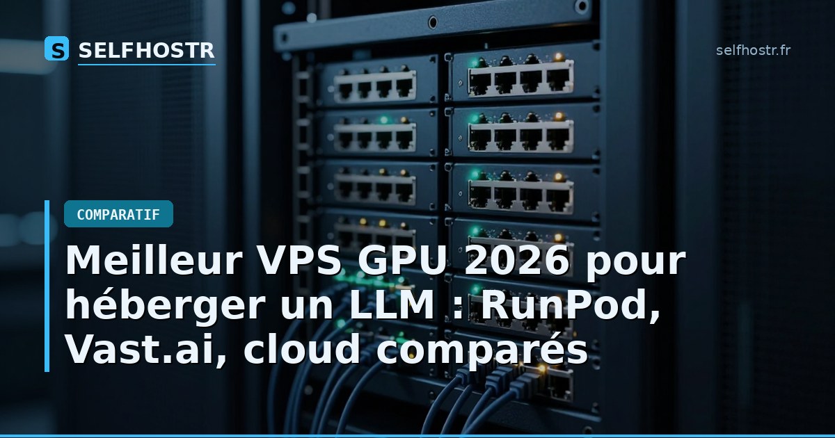 Best GPU VPS 2026 for Hosting LLMs: RunPod, Vast.ai, Cloud Compared