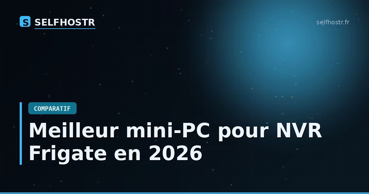 Best Mini-PC for NVR Frigate in 2026