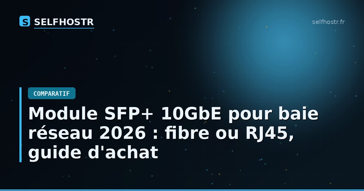 10GbE SFP+ Modules for Your Network Rack in 2026: Fiber or RJ45 Buying Guide