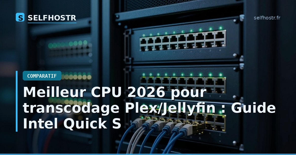 Best 2026 CPU for Plex/Jellyfin Transcoding: Intel Quick Sync Guide