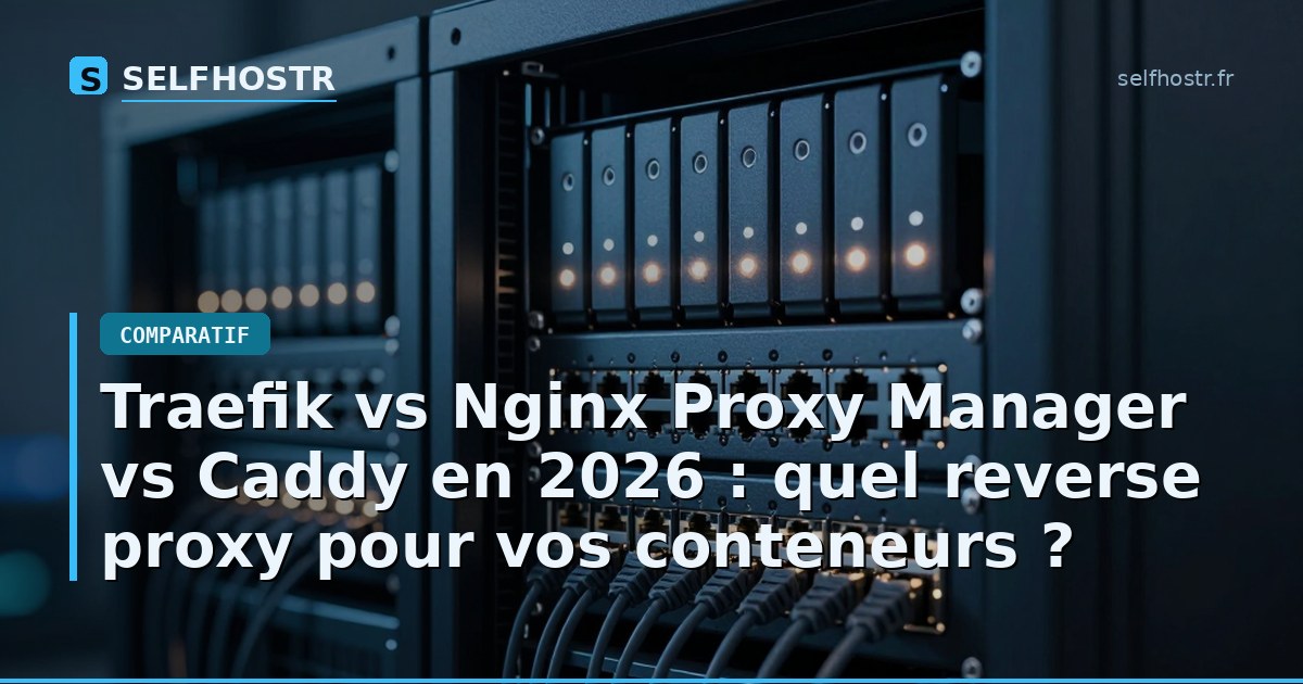 Traefik vs Nginx Proxy Manager vs Caddy in 2026: Which Reverse Proxy for Your Containers?