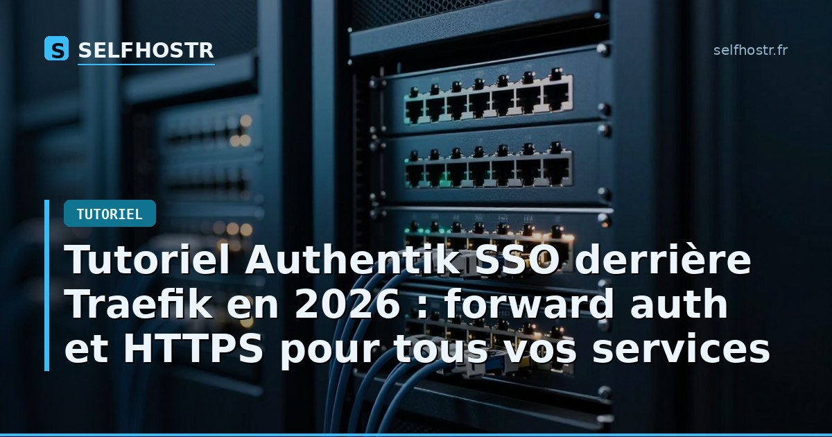 Authentik SSO Behind Traefik in 2026: Forward Auth & HTTPS for All Services