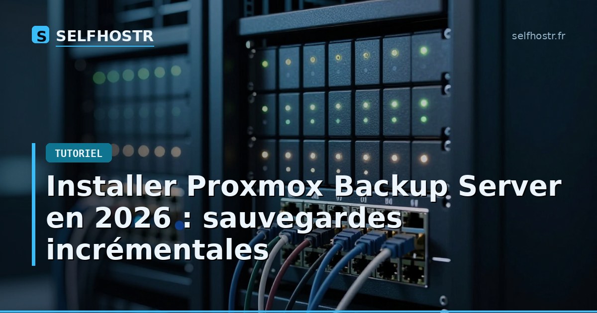 Install Proxmox Backup Server in 2026: Incremental VM Backups